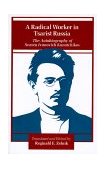 Radical Worker in Tsarist Russia The Autobiography of Semen Ivanovich Kanatchikov cover art