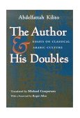 Author &amp; His Doubles Essays on Classical Arabic Culture  9780815629313 Front Cover