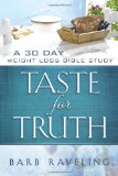 Taste for Truth A 30 Day Weight Loss Bible Study 1st 9780980224313 Front Cover