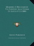 Memorie E Documenti per Serviere Alla Storia Di Lucca V12 2010 9781169794313 Front Cover