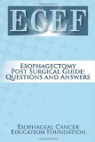 Esophagectomy Post Surgical Guide Questions and Answers 2011 9781468505313 Front Cover