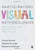 Participatory Visual Methodologies: Social Change, Community and Policy  9781473947313 Front Cover