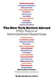 New York Review Abroad Fifty Years of International Reportage 2013 9781590176313 Front Cover