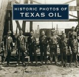 Historic Photos of Texas Oil 2009 9781596525313 Front Cover