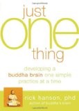 Just One Thing Developing a Buddha Brain One Simple Practice at a Time cover art