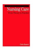 Nursing Care From Theory to Practice 2004 9781861564313 Front Cover