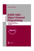 ECOOP 2003 - Object-Oriented Programming 17th European Conference, Darmstadt, Germany, July 2003 - Proceedings 2003 9783540405313 Front Cover