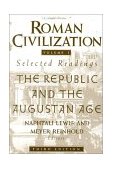 Roman Civilization: Selected Readings The Republic and the Augustan Age, Volume 1