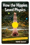 How the Hippies Saved Physics Science, Counterculture, and the Quantum 2012 9780393342314 Front Cover