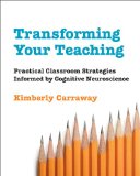 Transforming Your Teaching Practical Classroom Strategies Informed by Cognitive Neuroscience