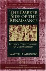 Darker Side of the Renaissance Literacy, Territoriality, and Colonization, 2nd Edition