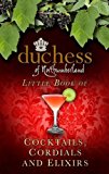 Duchess of Northumberland's Little Book of Cocktails, Cordials and Elixirs 2014 9780750956314 Front Cover