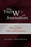 Two W's of Journalism The Why and What of Public Affairs Reporting  9780805847314 Front Cover