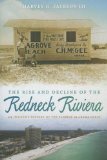 Rise and Decline of the Redneck Riviera An Insider's History of the Florida-Alabama Coast cover art