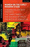 Women on the Early Modern Stage A Woman Killed with Kindness, the Tamer Tamed, the Duchess of Malfi, the Witch of Edmonton cover art