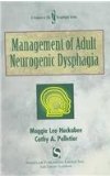 Management of Adult Neurogenic Dysphagia 1998 9781565937314 Front Cover