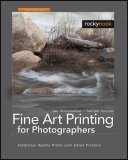 Fine Art Printing for Photographers Exhibition Quality Prints with Inkjet Printers 2nd 9781933952314 Front Cover