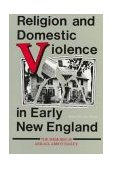 Religion and Domestic Violence in Early New England The Memoirs of Abigail Abbot Bailey cover art