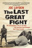 Last Great Fight The Extraordinary Tale of Two Men and How One Fight Changed Their Lives Forever 2008 9780312353315 Front Cover