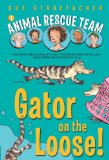 Animal Rescue Team: Gator on the Loose! 2011 9780375851315 Front Cover