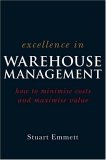 Excellence in Warehouse Management How to Minimise Costs and Maximise Value