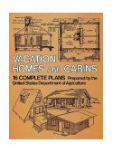 Vacation Homes and Log Cabins 16 Complete Plans Prepared by the United States Department of Agriculture  9780486236315 Front Cover