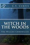 Witch in the Woods The Willies Chronicles 2012 9780615658315 Front Cover