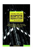 Online Dispute Resolution for Business B2B, ECommerce, Consumer, Employment, Insurance, and Other Commercial Conflicts cover art