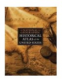 National Geographic Historical Atlas of the United States  9780792261315 Front Cover