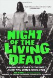 Night of the Living Dead Behind the Scenes of the Most Terrifying Zombie Movie Ever 2010 9780806533315 Front Cover