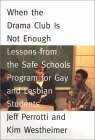 When the Drama Club Is Not Enough Lessons from the Safe Schools Program for Gay and Lesbian Students 2002 9780807031315 Front Cover