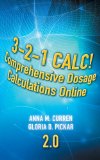3-2-1 Calc! Comprehensive Dosage Calculations Online, V2. 0: 2 Year Printed Access Card 2012 9781435480315 Front Cover