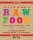 Complete Book of Raw Food, Volume 2 A New Collection of More Than 400 Favorite Recipes from the World's Top Raw Food Chefs 3rd 2014 9781578264315 Front Cover