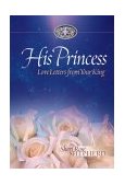 His Princess Love Letters from Your King 2004 9781590523315 Front Cover