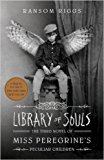 Library of Souls The Third Novel of Miss Peregrine's Peculiar Children  9781594749315 Front Cover