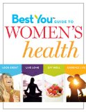 Best You Guide to Women's Health Eat Well, Look Great, Embrace Life, Live Longer 2011 9781606523315 Front Cover