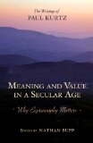 Meaning and Value in a Secular Age Why Eupraxsophy Matters 2012 9781616142315 Front Cover