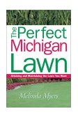 Perfect Michigan Lawn Attaining and Maintaining the Lawn You Want 2003 9781930604315 Front Cover