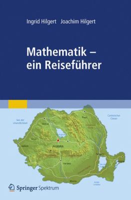 Mathematik - ein Reisefï¿½hrer 2012 9783827429315 Front Cover