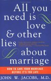 All You Need Is Love and Other Lies about Marriage How to Save Your Marriage Before It's Too Late cover art