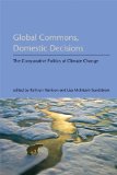 Global Commons, Domestic Decisions The Comparative Politics of Climate Change  9780262514316 Front Cover