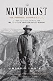Naturalist Theodore Roosevelt, a Lifetime of Exploration, and the Triumph of American Natural History  9780307464316 Front Cover