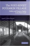 Post-Soviet Potemkin Village Politics and Property Rights in the Black Earth cover art