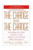 Change Before the Change Everything You Need to Know to Stay Healthy in the Decade Before Menopause  9780553380316 Front Cover