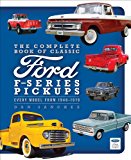 Complete Book of Classic Ford F-Series Pickups Every Model From 1948-1976  9780760344316 Front Cover