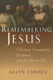 Remembering Jesus Christian Community, Scripture, and the Moral Life cover art