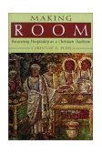 Making Room Recovering Hospitality As a Christian Tradition