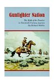 Gunfighter Nation The Myth of the Frontier in Twentieth-Century America