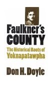 Faulkner's County The Historical Roots of Yoknapatawpha cover art