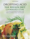 Dropping Acid The Reflux Diet Cookbook and Cure  9780982708316 Front Cover